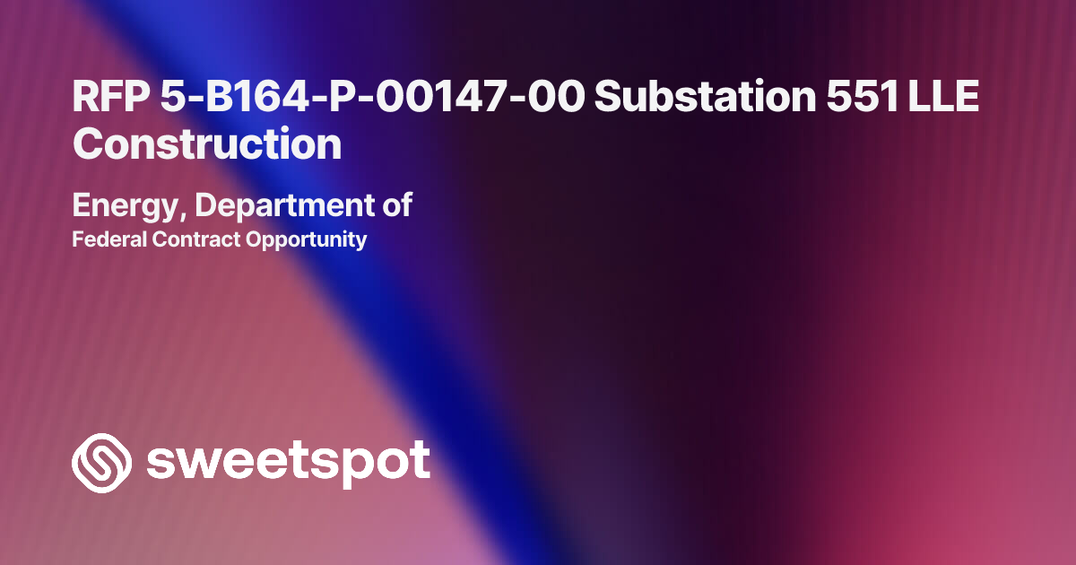 RFP 5-B164-P-00147-00 Substation 551 LLE Construction