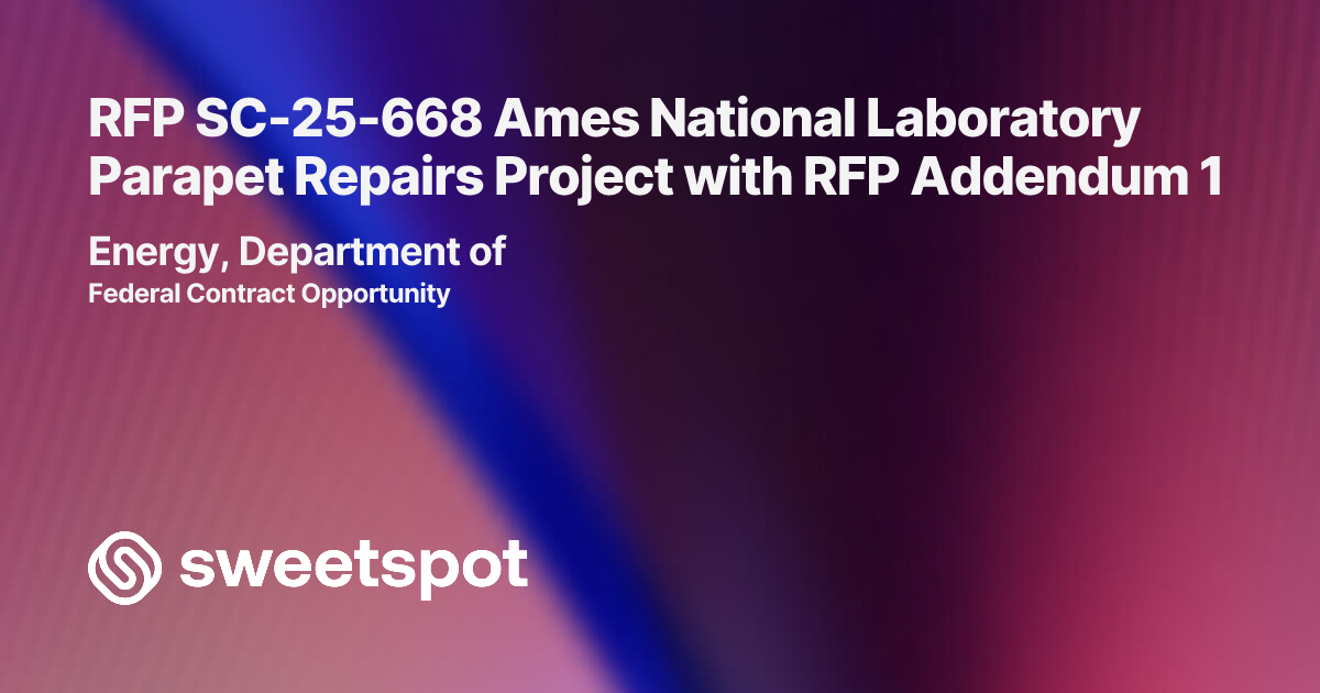 RFP SC-25-668 Ames National Laboratory Parapet Repairs Project with RFP ...