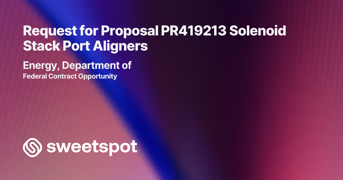 Request for Proposal PR419213 Solenoid Stack Port Aligners