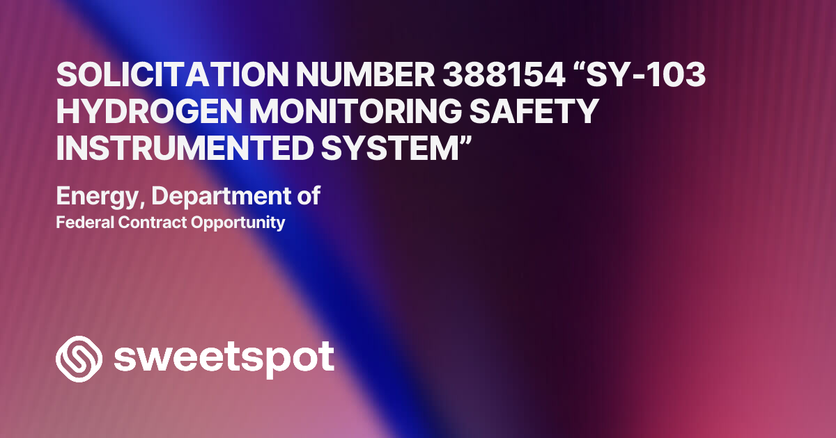 SOLICITATION NUMBER 388154 “SY-103 HYDROGEN MONITORING SAFETY ...