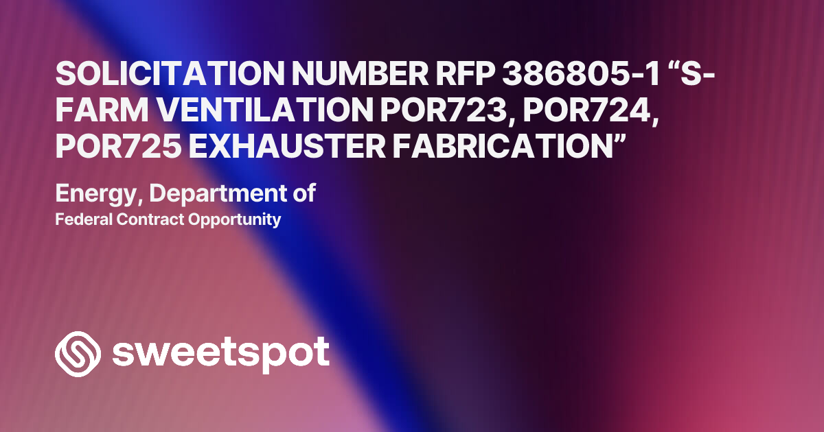 SOLICITATION NUMBER RFP 386805-1 “S-FARM VENTILATION POR723, POR724 ...