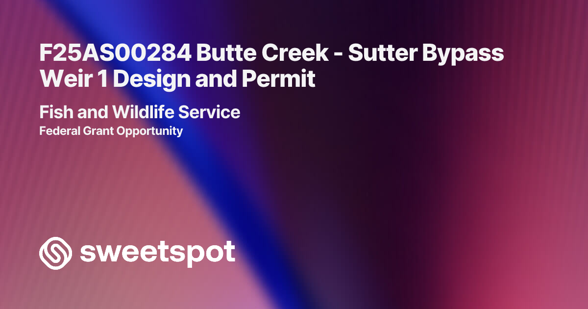 F25AS00284 Butte Creek - Sutter Bypass Weir 1 Design and Permit