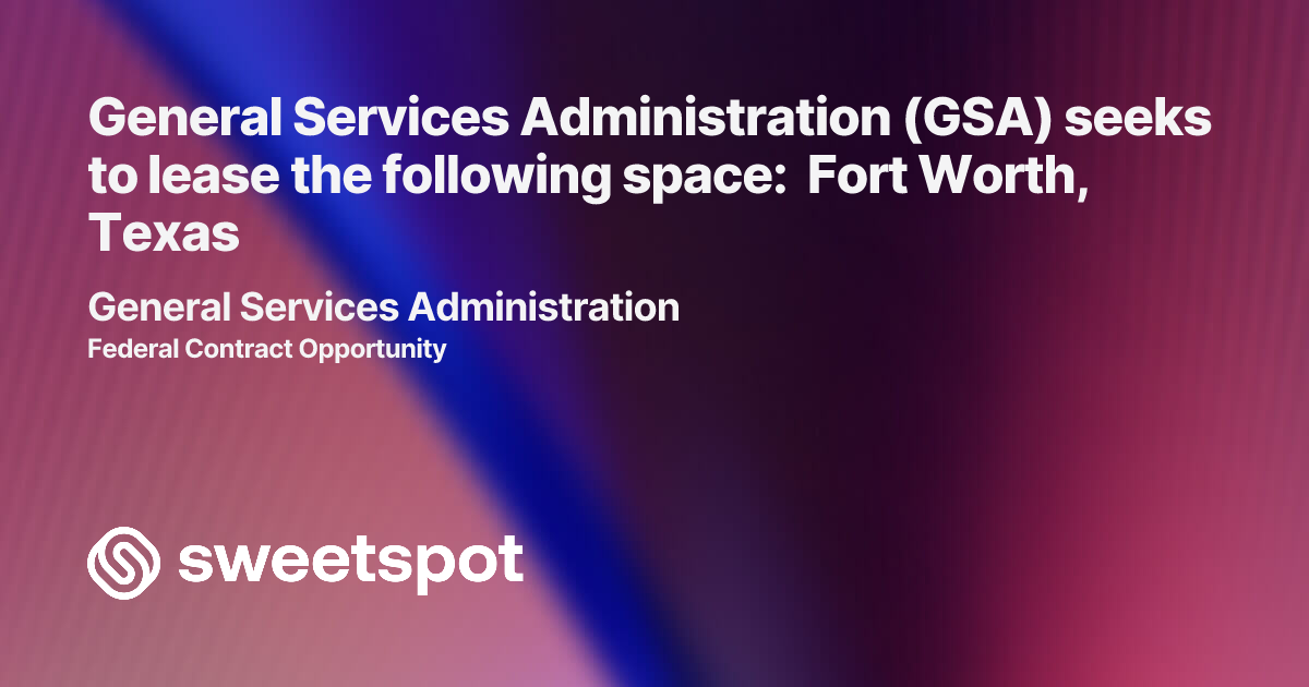 General Services Administration (GSA) seeks to lease the following ...
