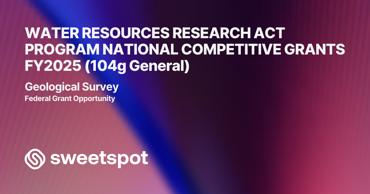 WATER RESOURCES RESEARCH ACT PROGRAM NATIONAL COMPETITIVE GRANTS FY2025 ...