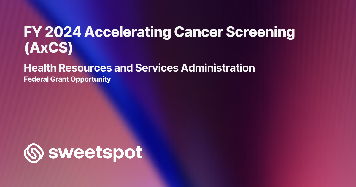 FY 2024 Accelerating Cancer Screening (AxCS)
