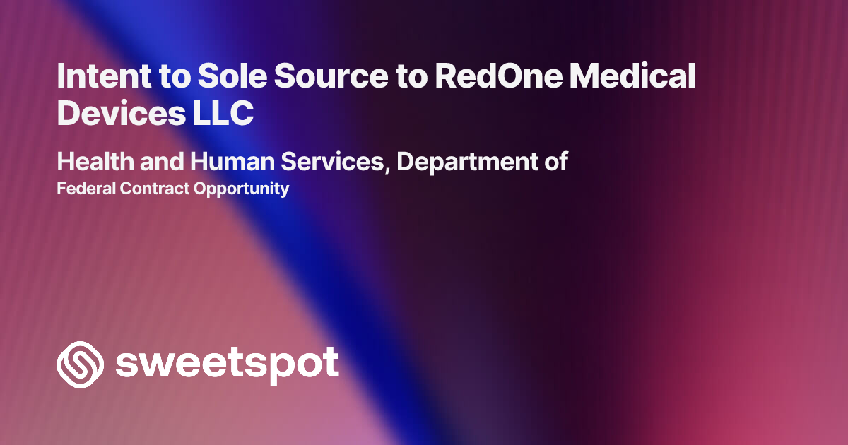 Intent to Sole Source to RedOne Medical Devices LLC