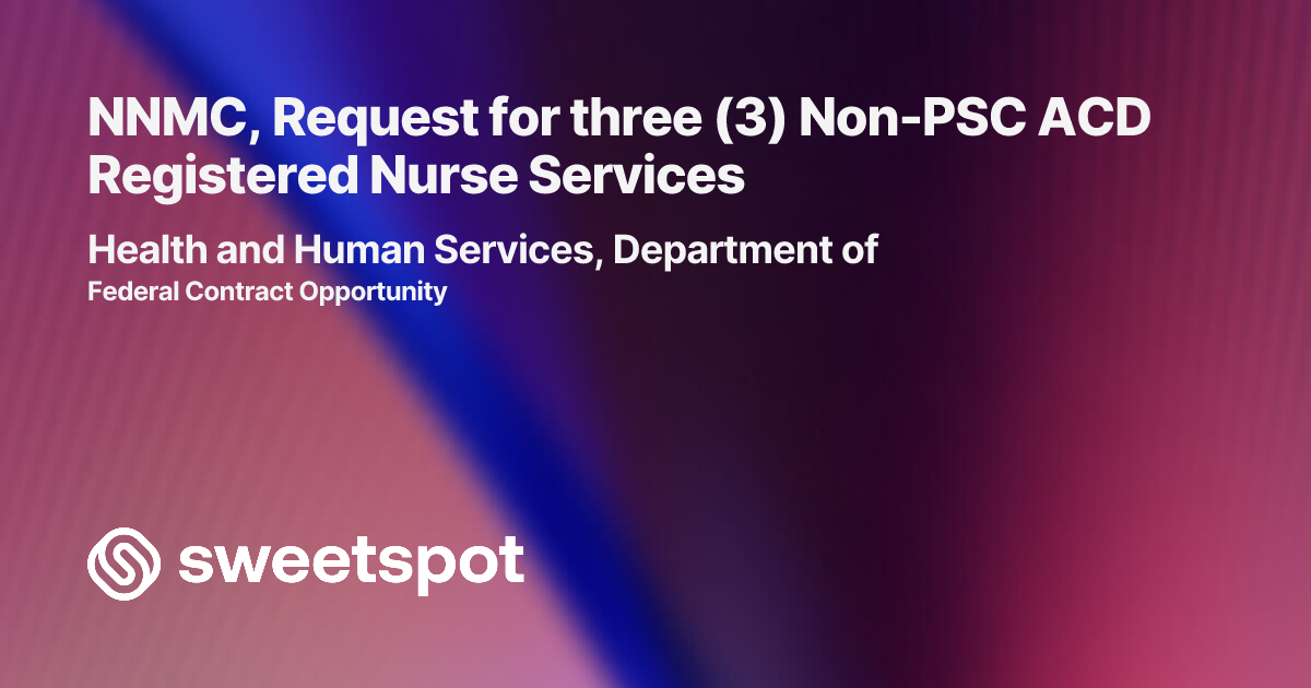 NNMC, Request for three (3) Non-PSC ACD Registered Nurse Services