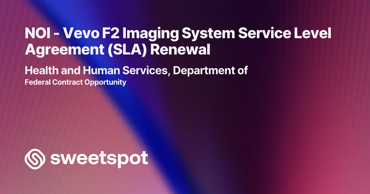 NOI - Vevo F2 Imaging System Service Level Agreement (SLA) Renewal