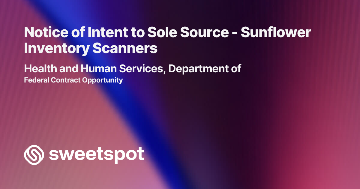 Notice of Intent to Sole Source - Sunflower Inventory Scanners