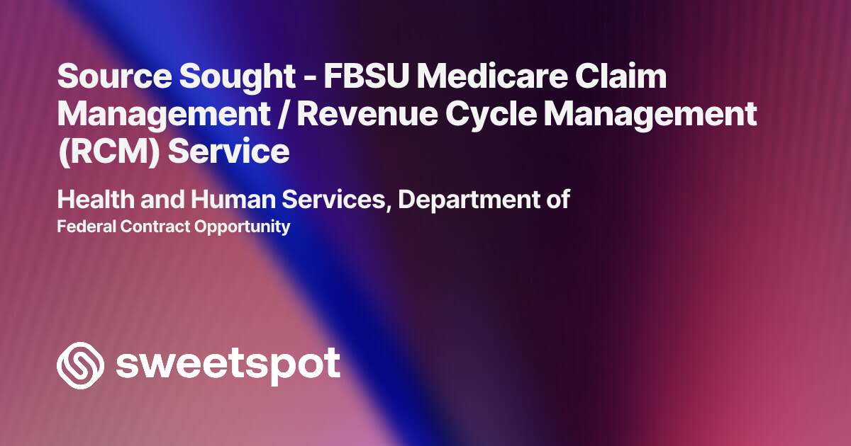 Source Sought - FBSU Medicare Claim Management / Revenue Cycle ...