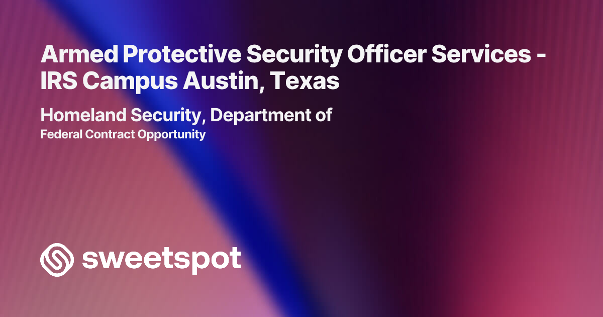 Armed Protective Security Officer Services - IRS Campus Austin, Texas