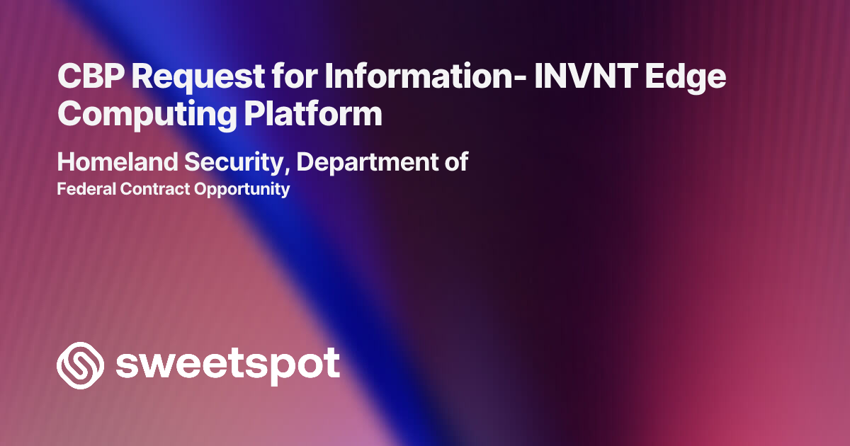 CBP Request for Information- INVNT Edge Computing Platform