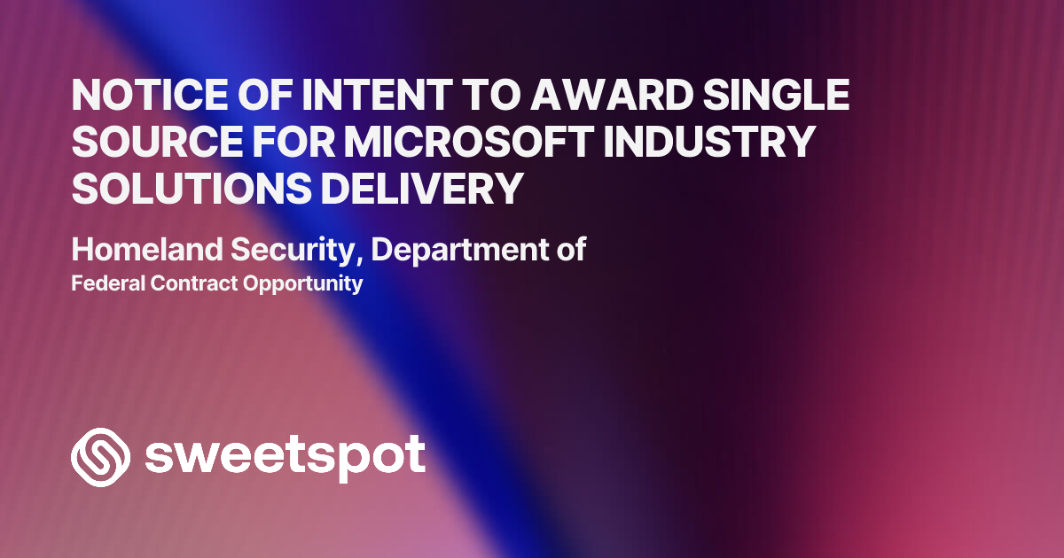 NOTICE OF INTENT TO AWARD SINGLE SOURCE FOR MICROSOFT INDUSTRY ...