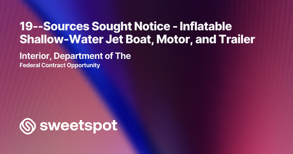 19--Sources Sought Notice - Inflatable Shallow-Water Jet Boat, Motor ...