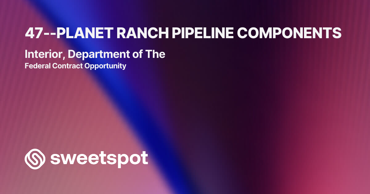 47--PLANET RANCH PIPELINE COMPONENTS