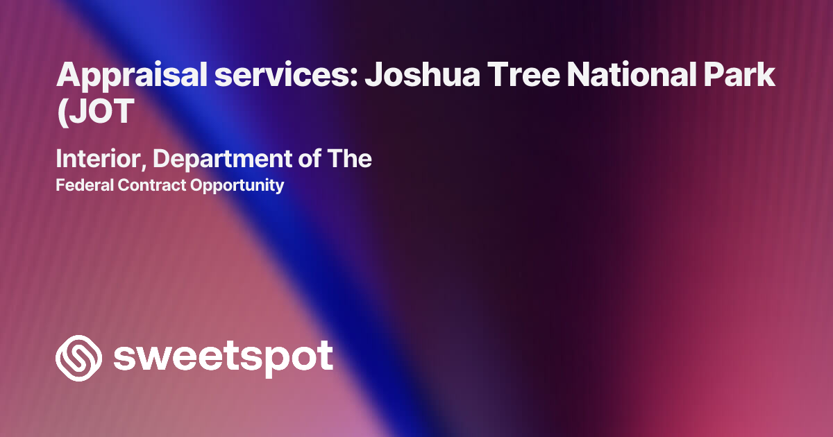 Appraisal services: Joshua Tree National Park (JOT