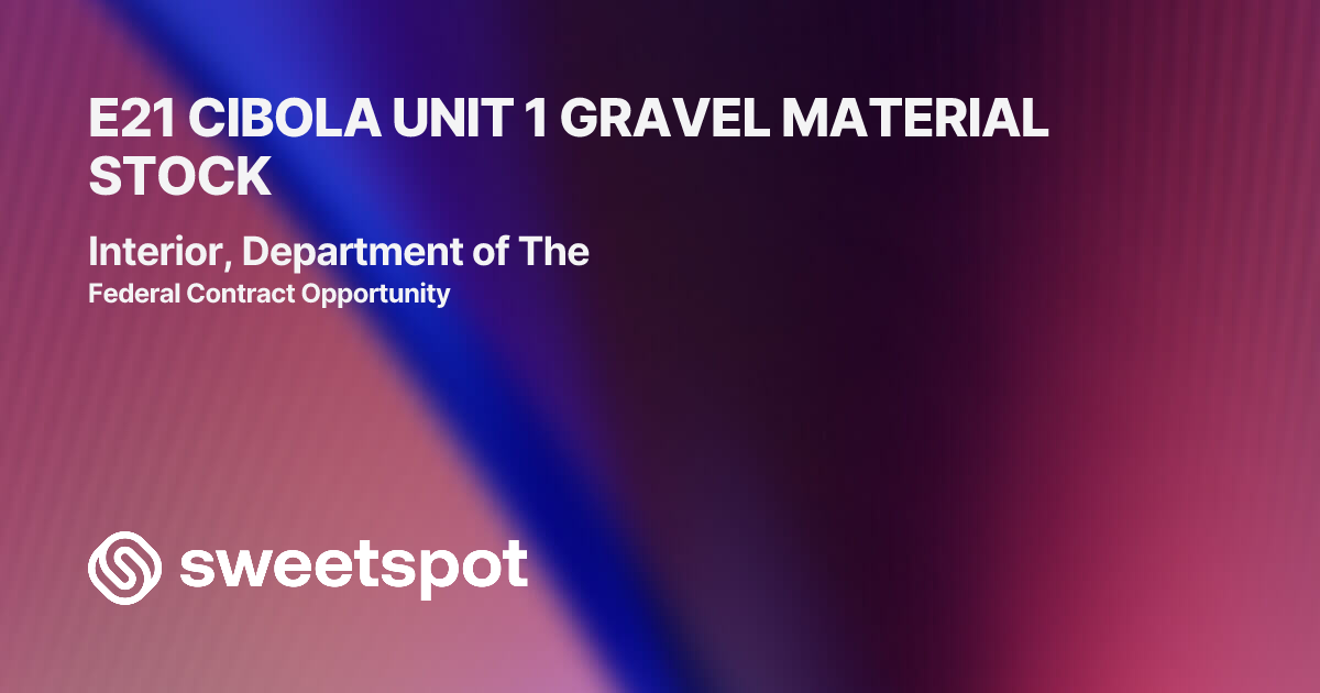 E21 CIBOLA UNIT 1 GRAVEL MATERIAL STOCK