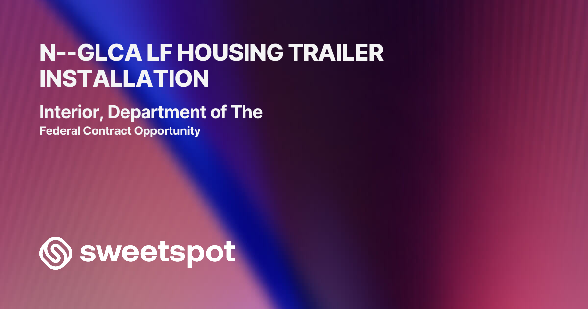 N--GLCA LF HOUSING TRAILER INSTALLATION