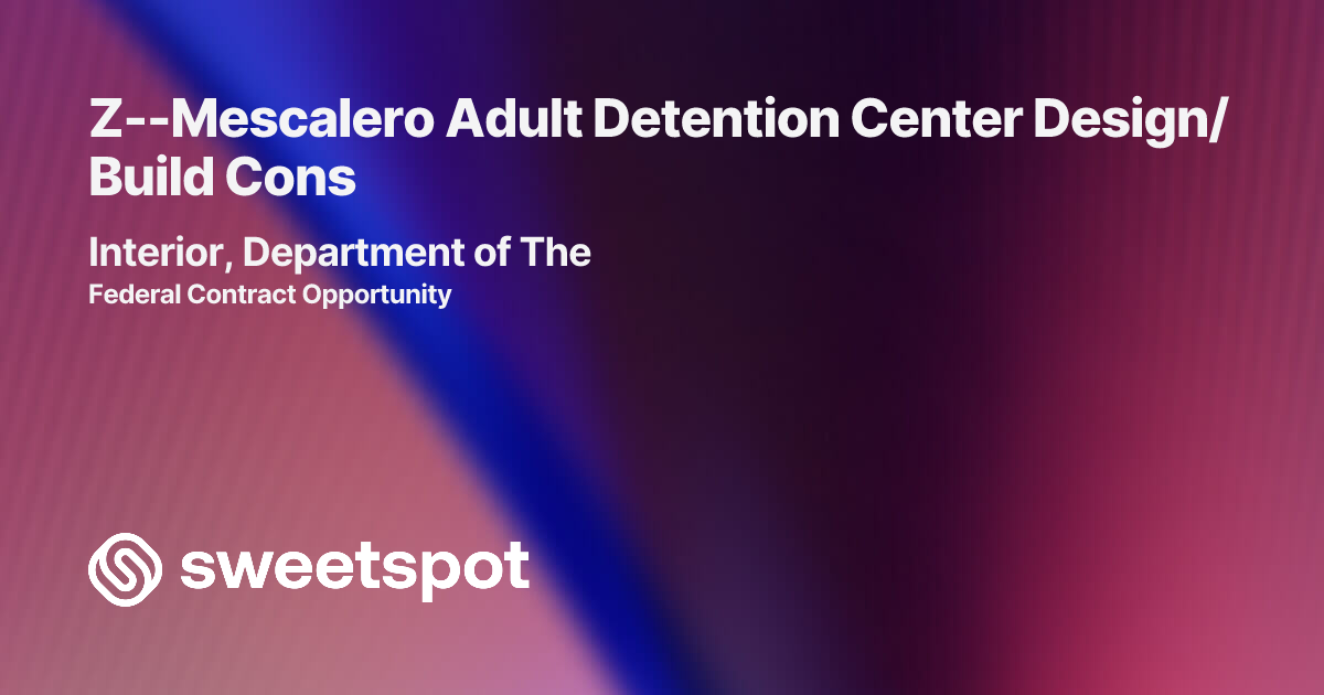 Z--Mescalero Adult Detention Center Design/Build Cons