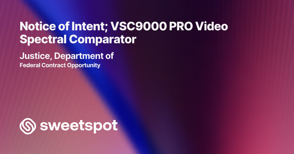 Notice of Intent; VSC9000 PRO Video Spectral Comparator
