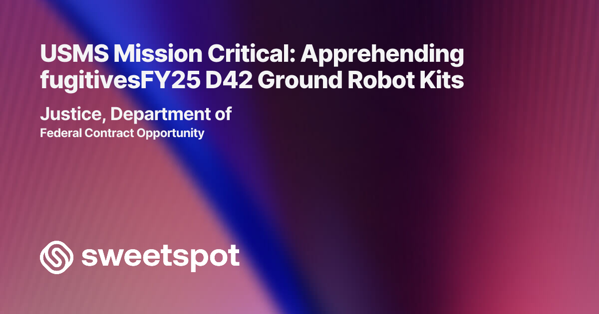 USMS Mission Critical: Apprehending fugitivesFY25 D42 Ground Robot Kits
