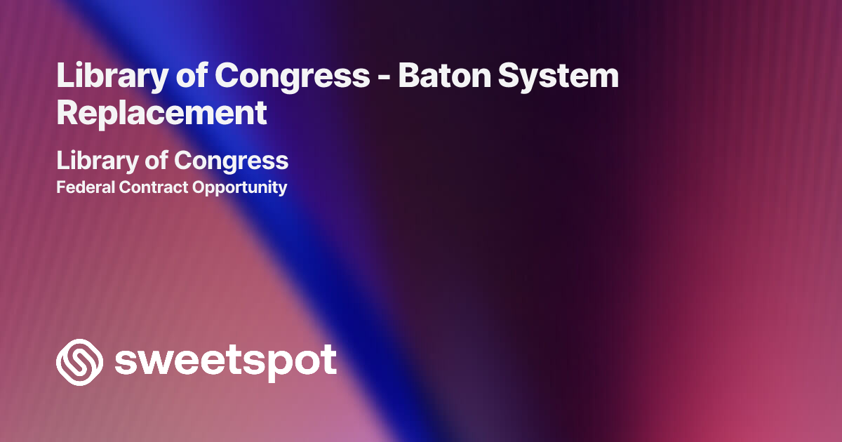 Library of Congress - Baton System Replacement