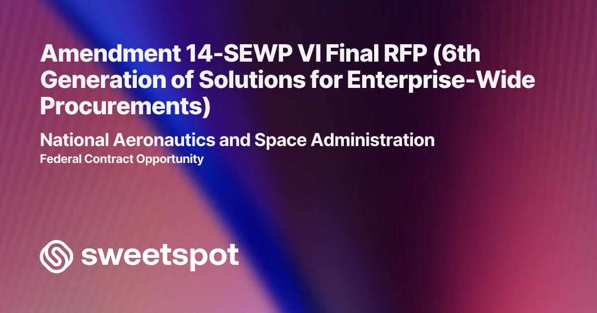 Amendment 14-SEWP VI Final RFP (6th Generation of Solutions for ...