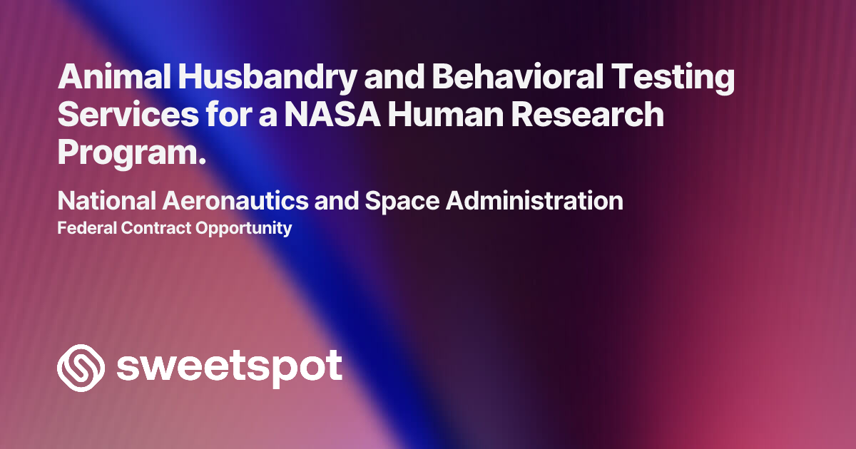 Animal Husbandry and Behavioral Testing Services for a NASA Human ...