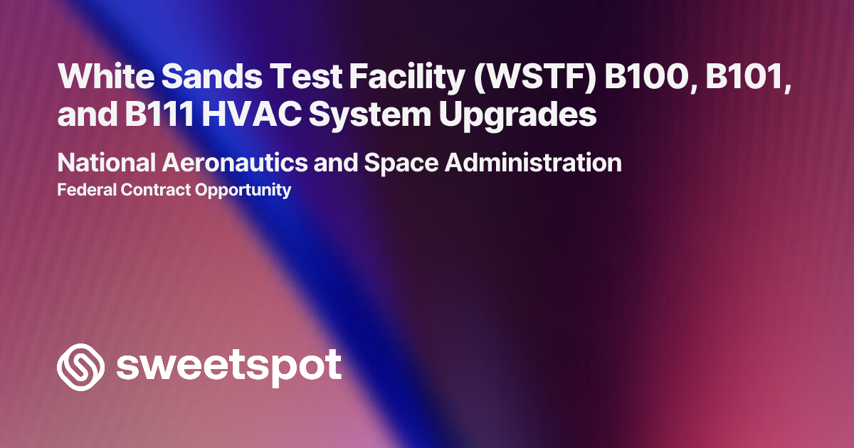 White Sands Test Facility (WSTF) B100, B101, and B111 HVAC System Upgrades