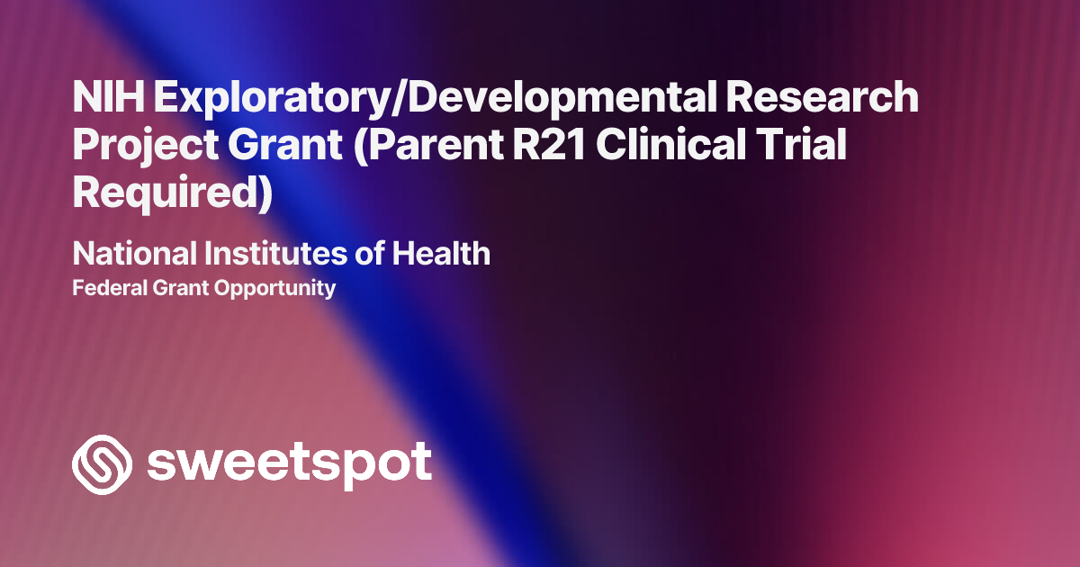 NIH Exploratory/Developmental Research Project Grant (Parent R21 ...