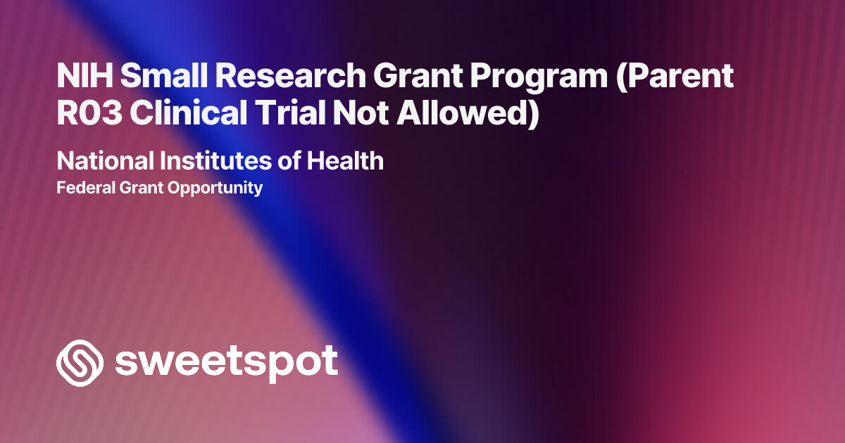 NIH Small Research Grant Program (Parent R03 Clinical Trial Not Allowed)