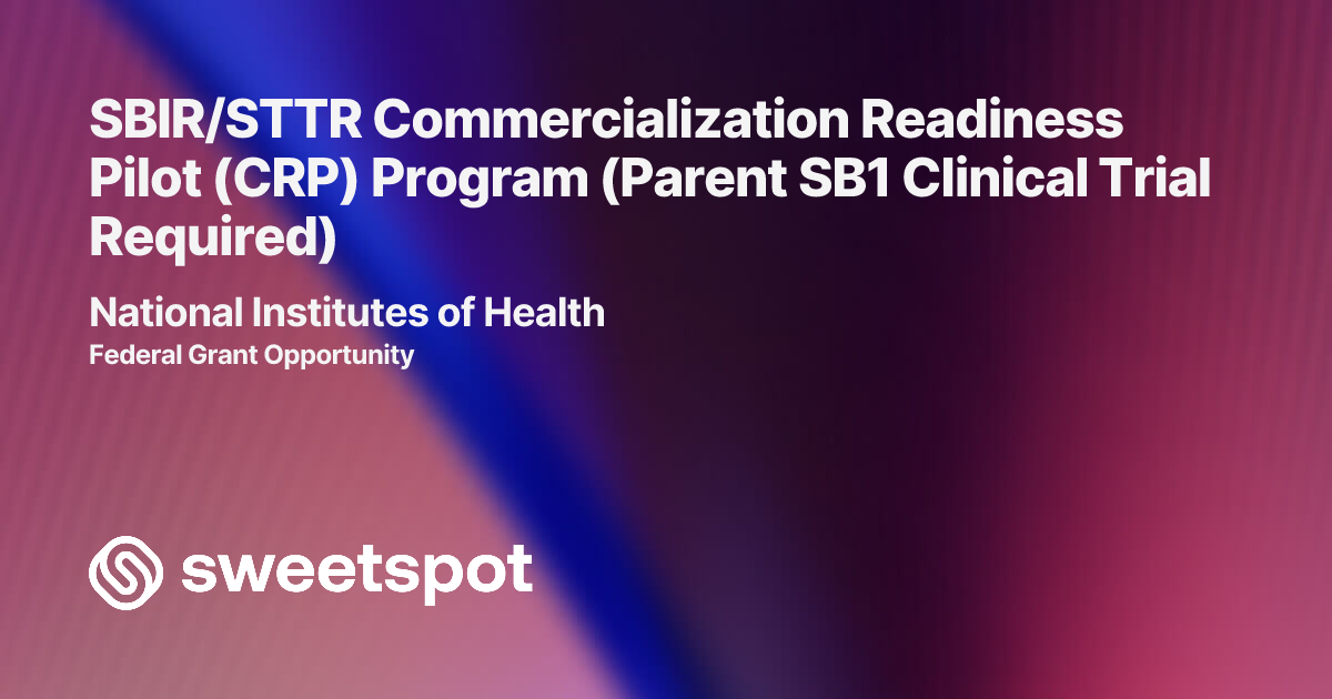 SBIR/STTR Commercialization Readiness Pilot (CRP) Program (Parent SB1 ...