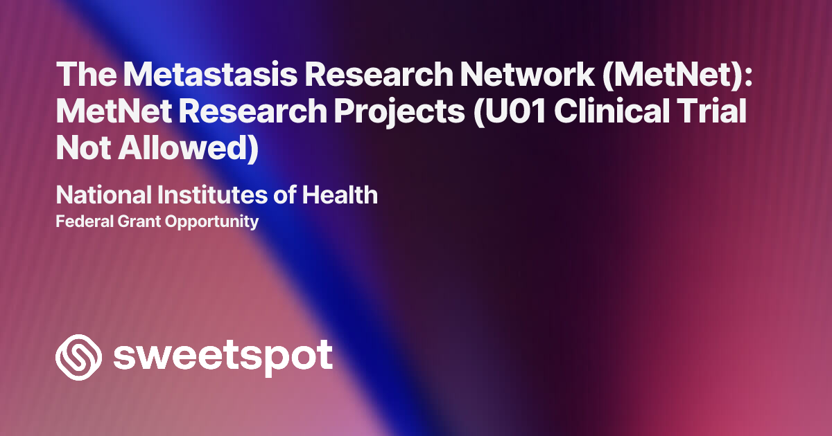 The Metastasis Research Network (MetNet): MetNet Research Projects (U01 ...