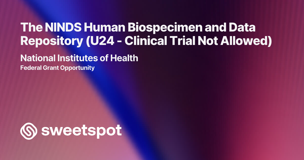 The NINDS Human Biospecimen and Data Repository (U24 - Clinical Trial ...