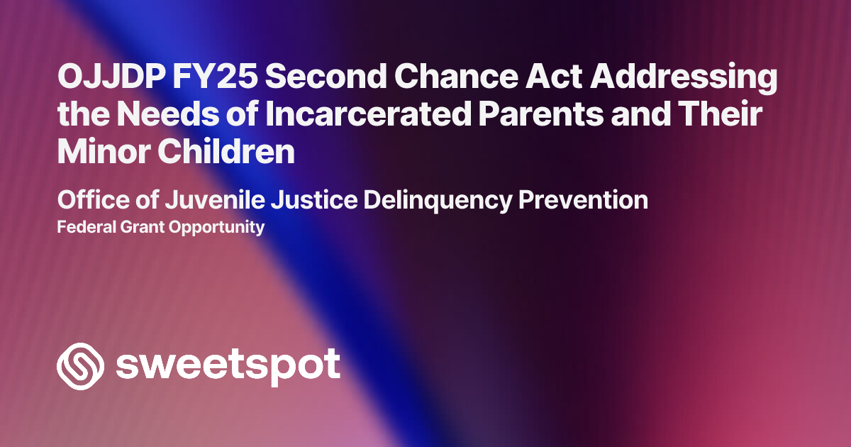 OJJDP FY25 Second Chance Act Addressing the Needs of Incarcerated ...