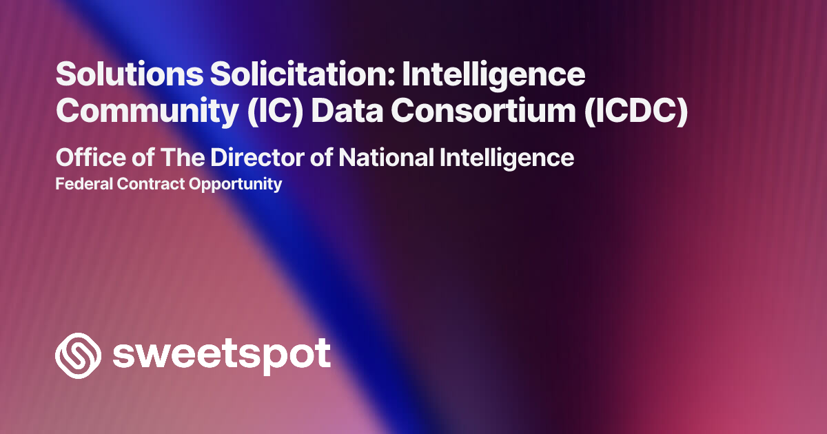 Solutions Solicitation: Intelligence Community (IC) Data Consortium (ICDC)