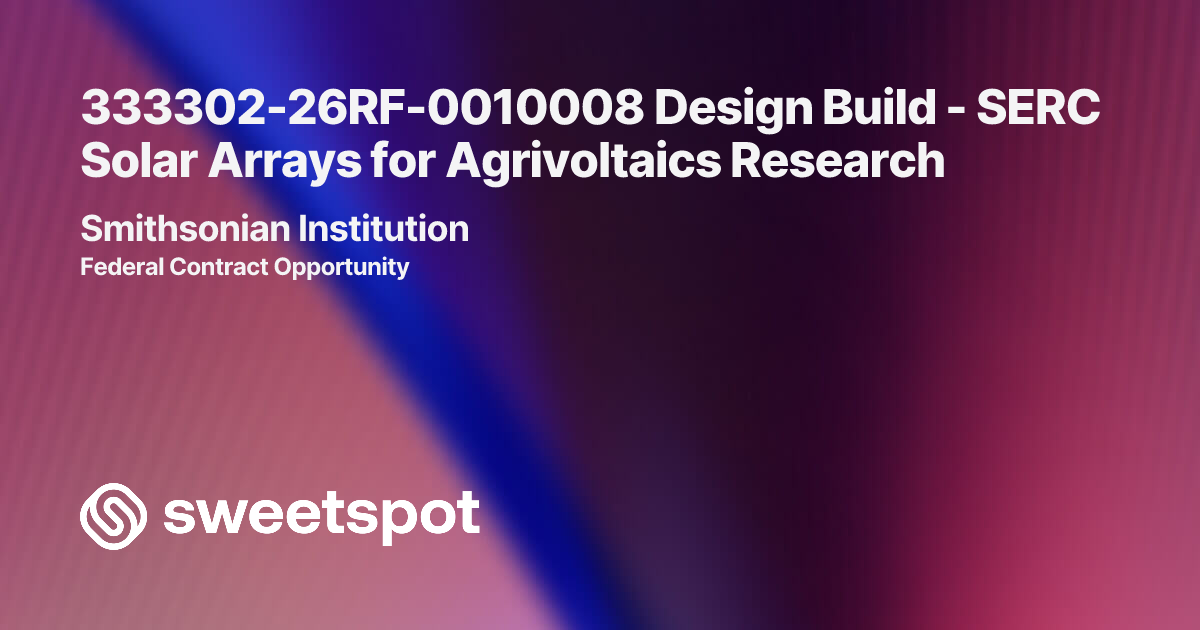 333302-26RF-0010008 Design Build - SERC Solar Arrays for Agrivoltaics ...