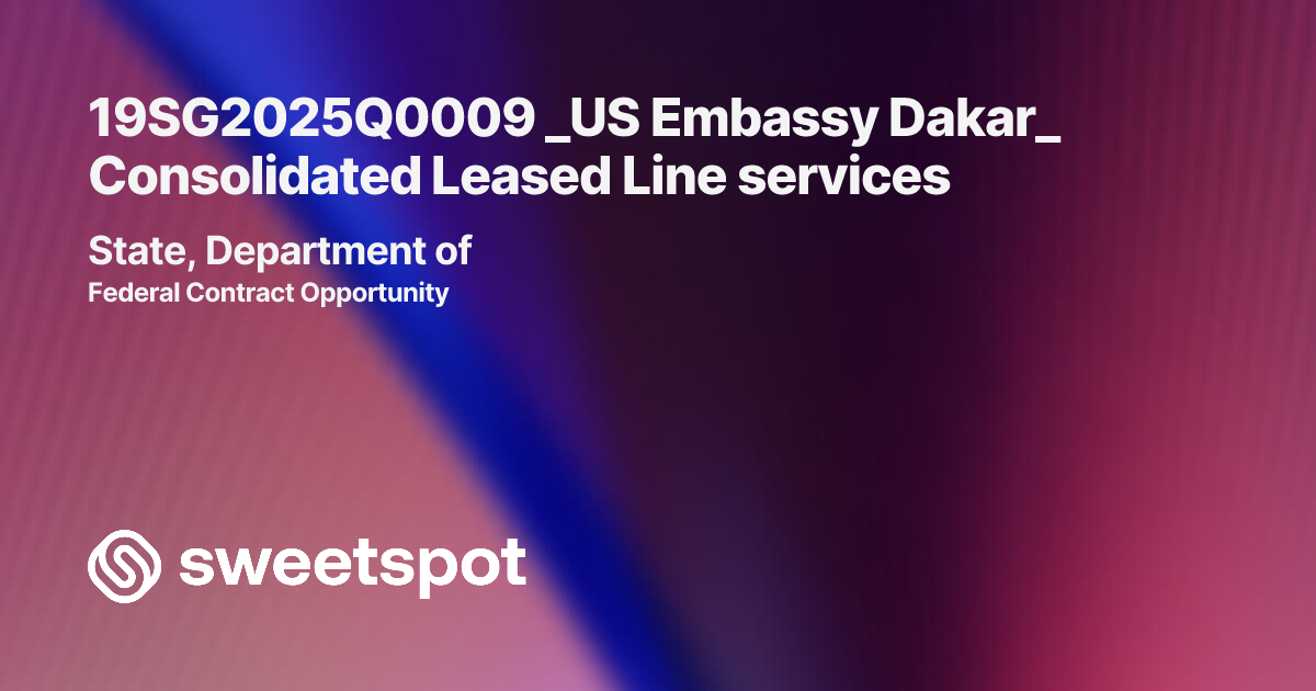19SG2025Q0009 _US Embassy Dakar_ Consolidated Leased Line services