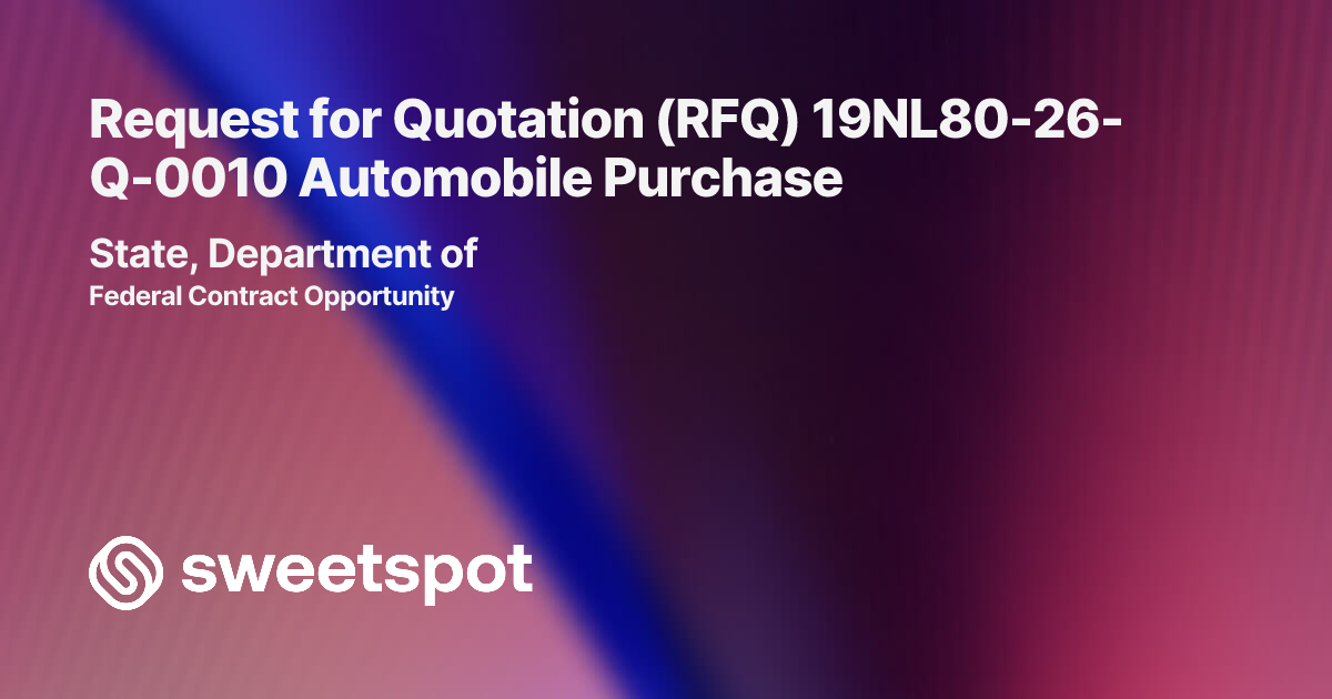 Request for Quotation (RFQ) 19NL80-26-Q-0010 Automobile Purchase