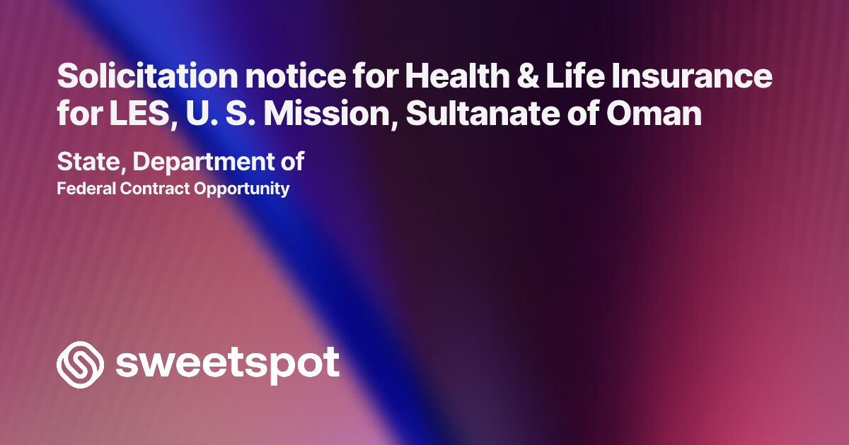 Solicitation notice for Health & Life Insurance for LES, U. S. Mission ...