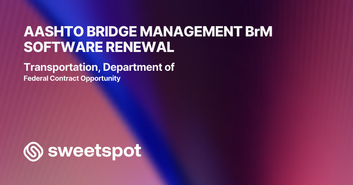 AASHTO BRIDGE MANAGEMENT BrM SOFTWARE RENEWAL