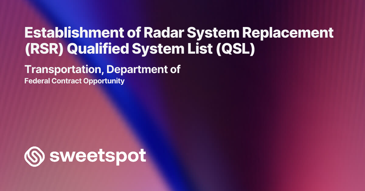 Establishment of Radar System Replacement (RSR) Qualified System List (QSL)