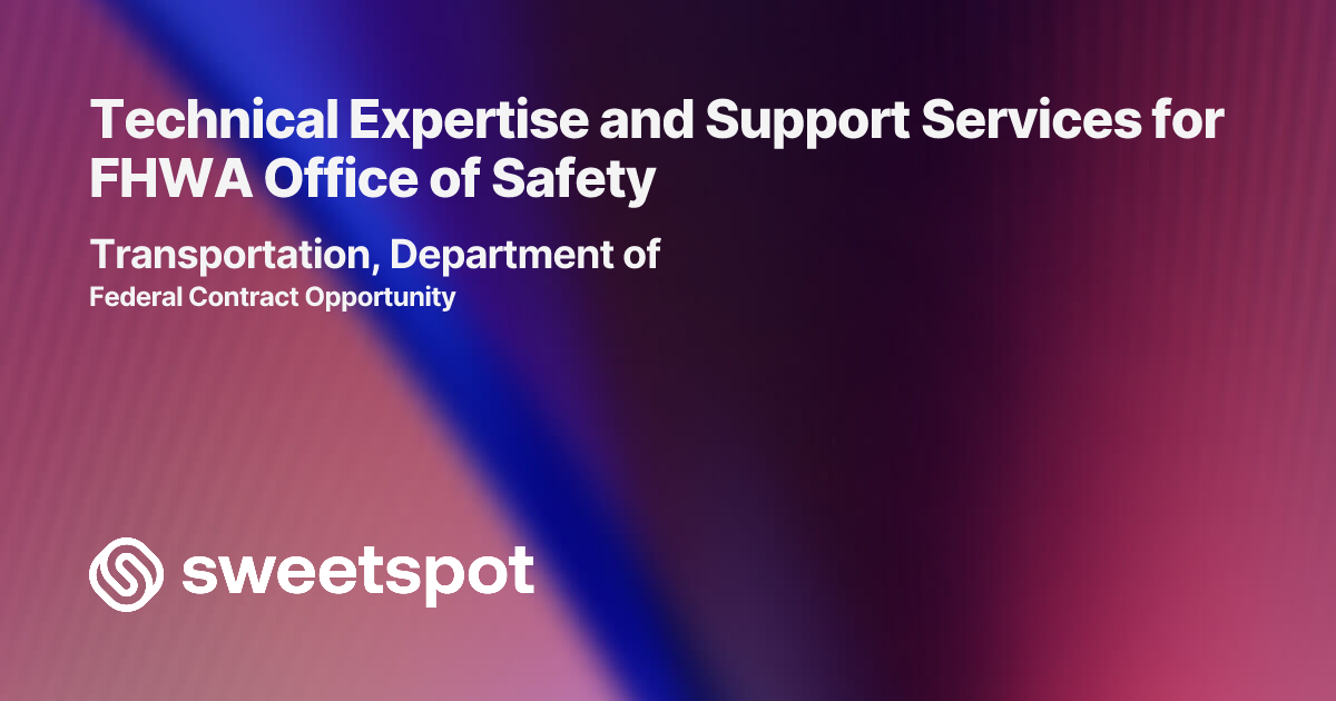 Technical Expertise and Support Services for FHWA Office of Safety