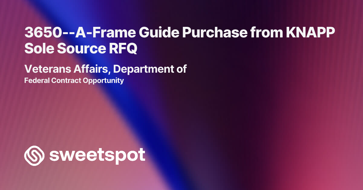 3650--A-Frame Guide Purchase from KNAPP Sole Source RFQ