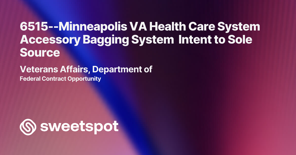6515--Minneapolis VA Health Care System Accessory Bagging System Intent ...