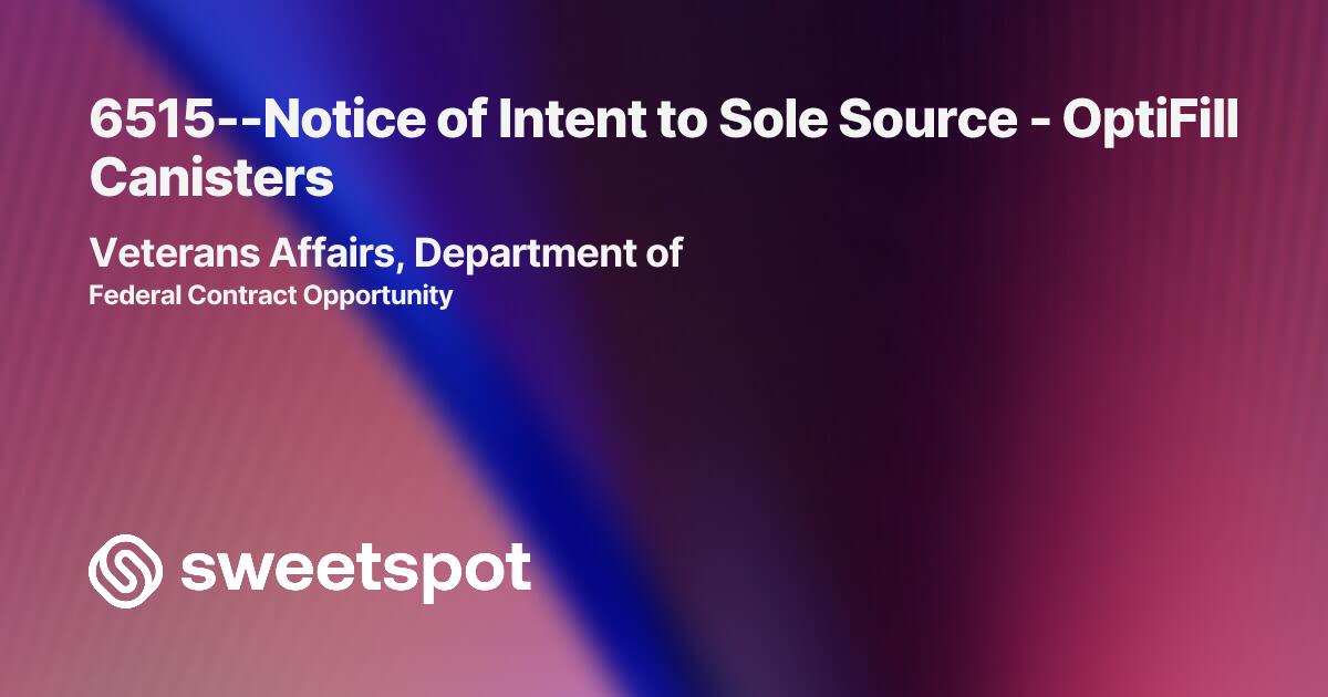 6515--Notice of Intent to Sole Source - OptiFill Canisters