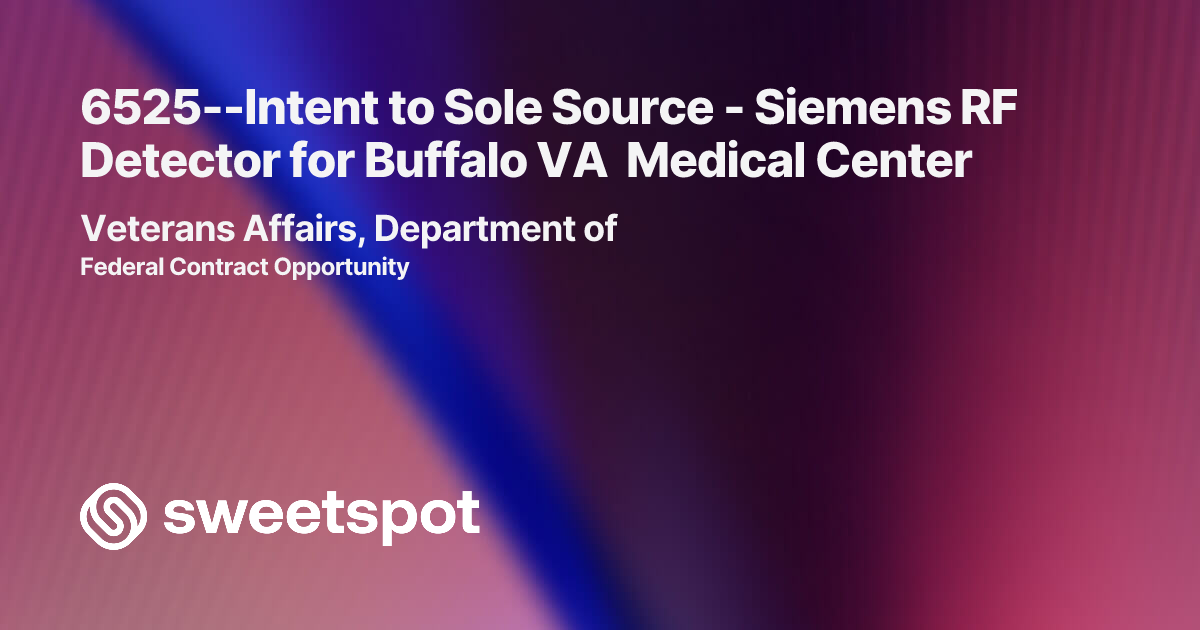6525--Intent to Sole Source - Siemens RF Detector for Buffalo VA ...