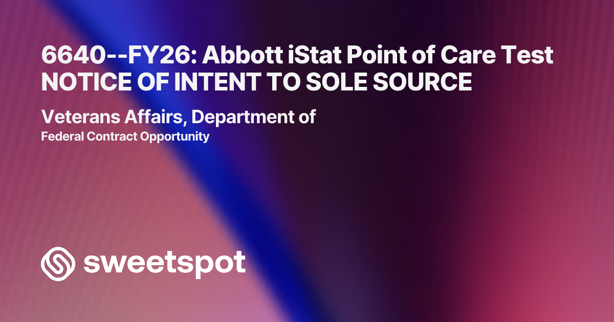 6640--FY26: Abbott iStat Point of Care Test NOTICE OF INTENT TO SOLE SOURCE