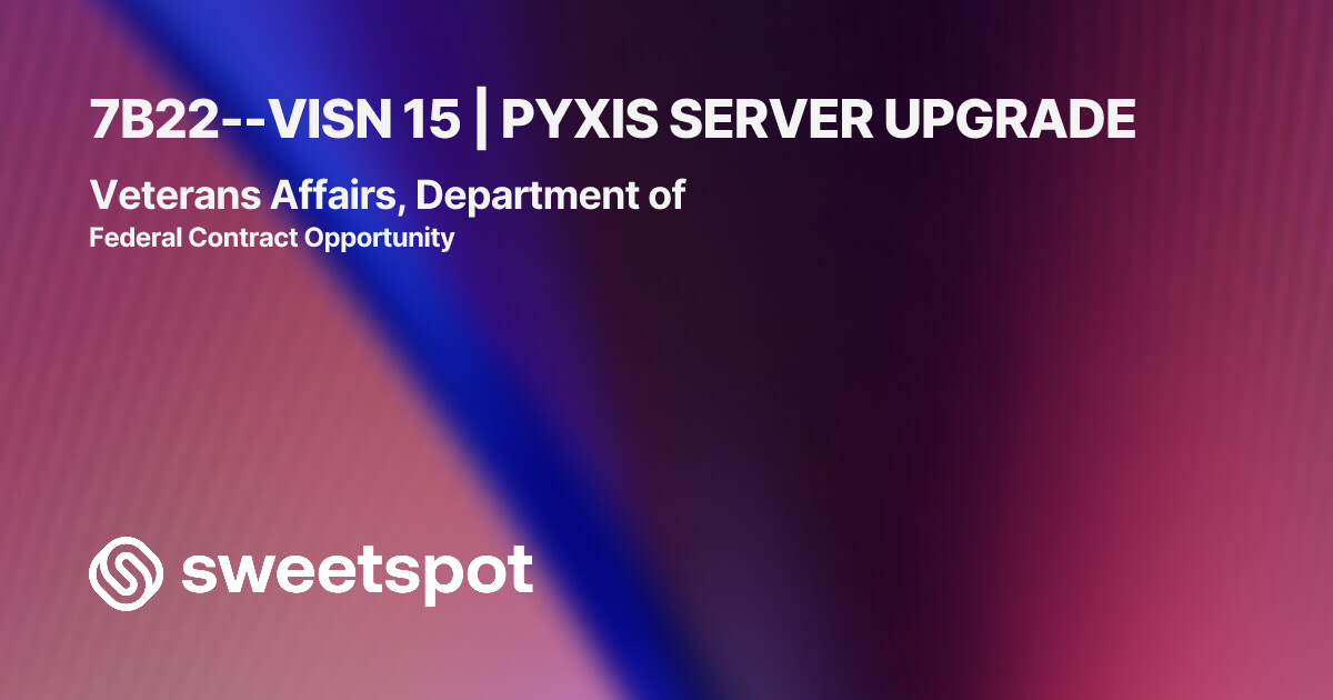 7B22--VISN 15 | PYXIS SERVER UPGRADE