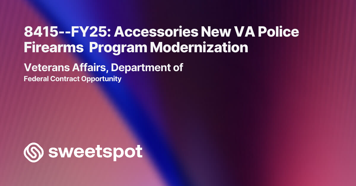 8415--FY25: Accessories New VA Police Firearms Program Modernization